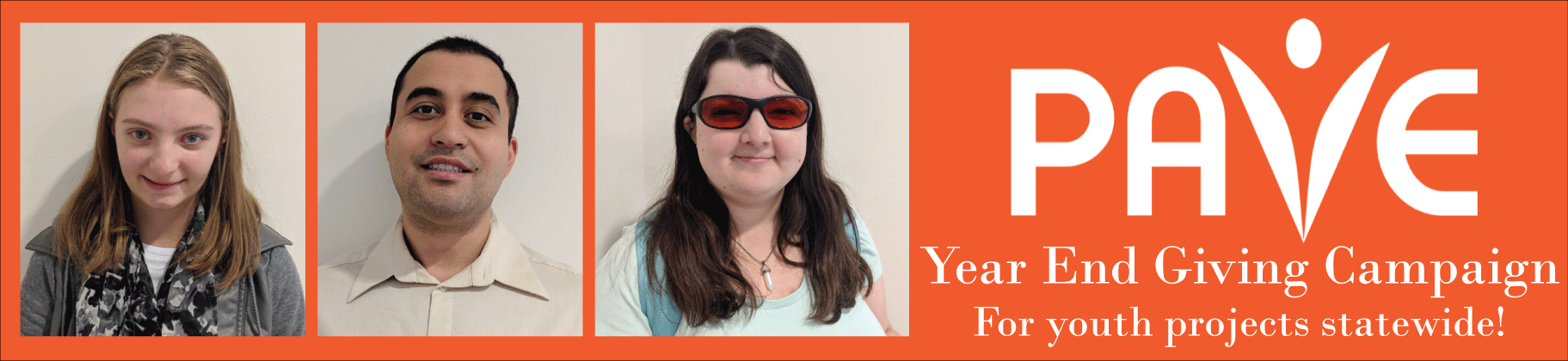3 Young Adults. Text: PAVE Year End Giving Campaign for youth projects statewide!